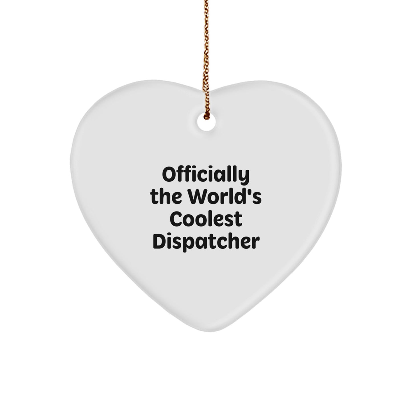 Unique Gifts from Men for Dispatchers, Heart Ornament with 'Officially The World's Coolest Dispatcher' Quote, Perfect for Christmas - Image 1