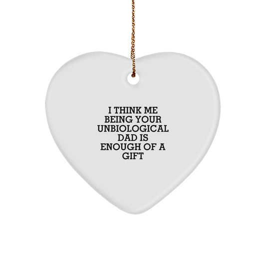 Funny Unbiological Dad Gifts for Him, Heart Ornament with Gold Cord from Son or Daughter - 'I Think Me Being Your Unbiological Dad Is Enough Of A Gift' Christmas Unique Gifts - Image 1