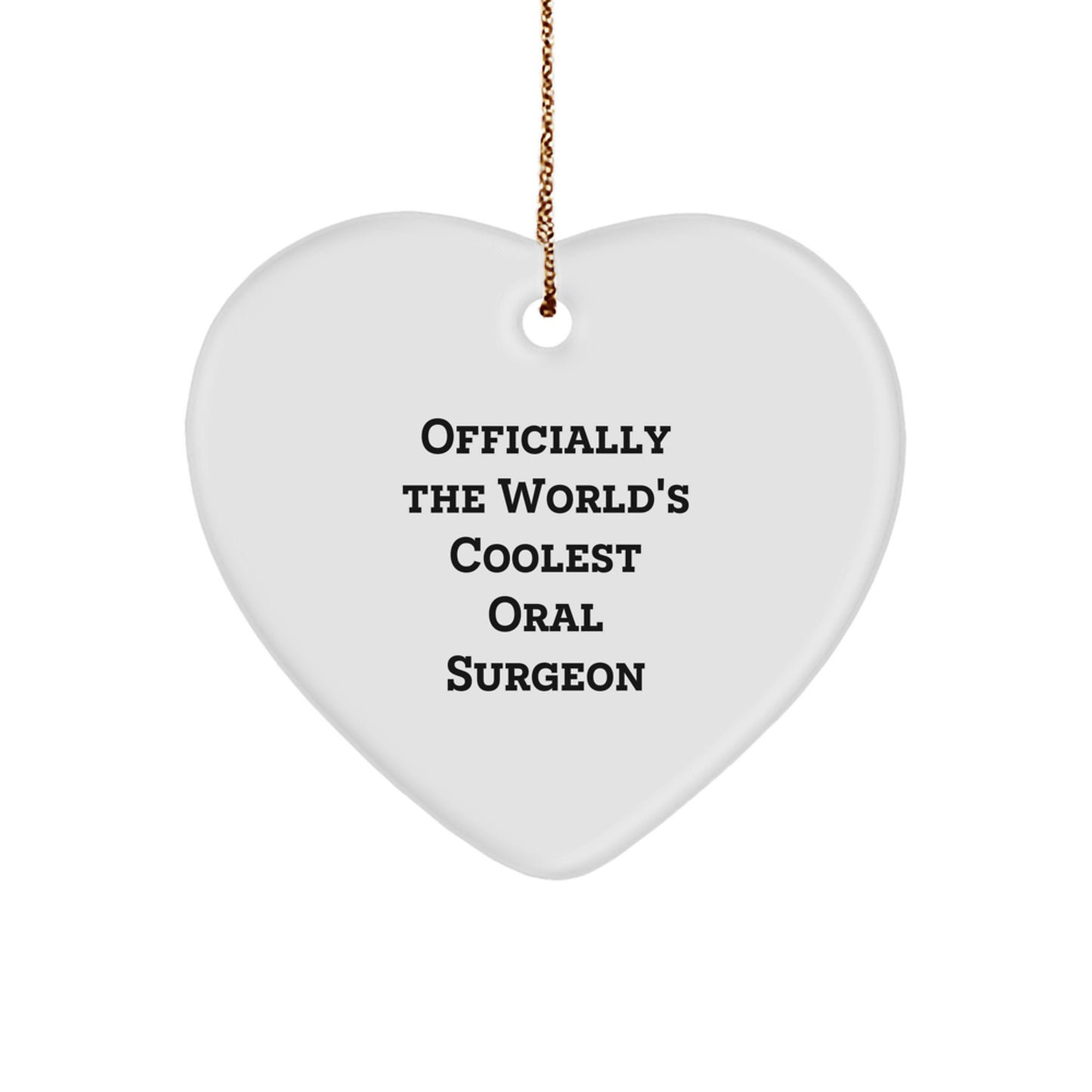 Funny Gifts from Men to Oral Surgeon, Heart Ornament for Christmas Unique Gifts, Officially The World's Coolest Oral Surgeon Quote. - Image 1