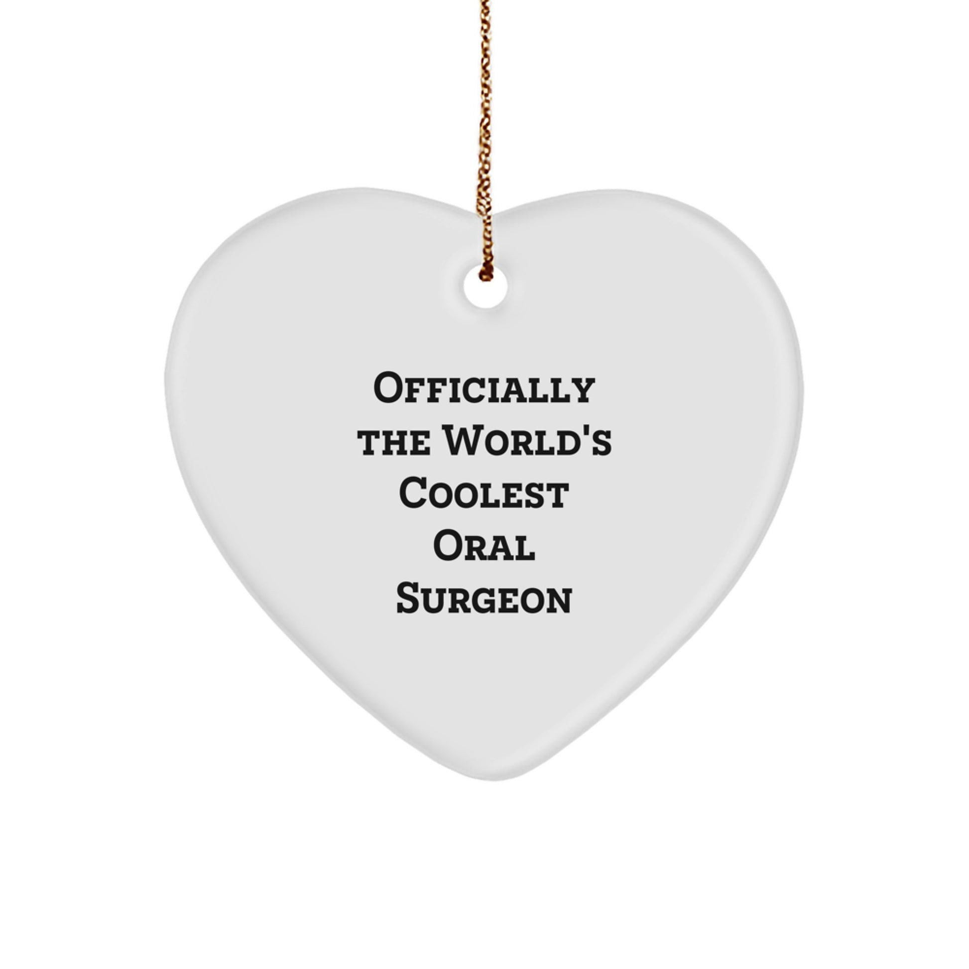 Funny Gifts from Men to Oral Surgeon, Heart Ornament for Christmas Unique Gifts, Officially The World's Coolest Oral Surgeon Quote. - Image 1