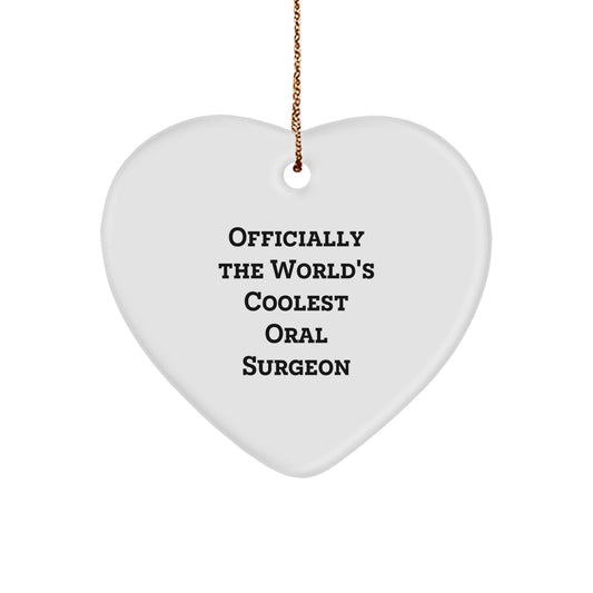 Funny Gifts from Men to Oral Surgeon, Heart Ornament for Christmas Unique Gifts, Officially The World's Coolest Oral Surgeon Quote. - Image 1