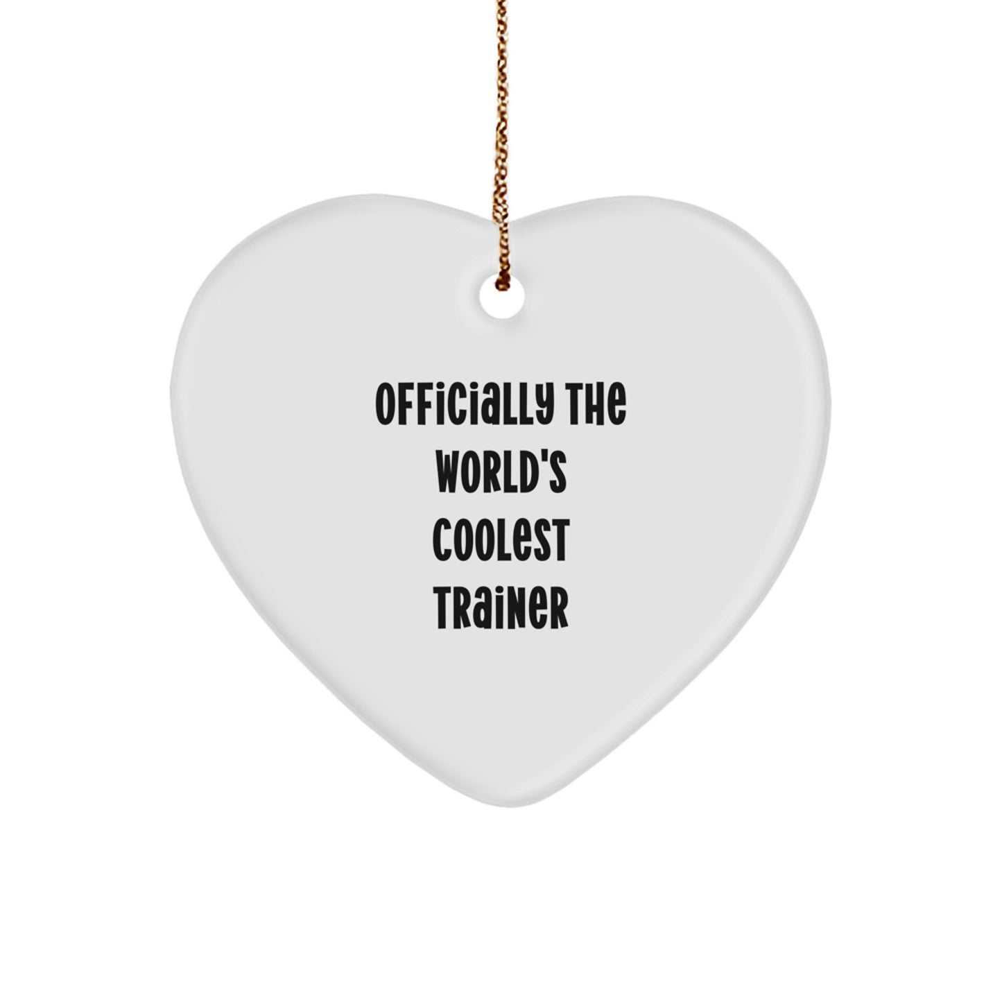 Funny Trainer Heart Ornament, Gifts for Trainer from Friends, Unique Christmas Decorations, Inspirational Quote - Officially The World's Coolest Trainer - Image 1