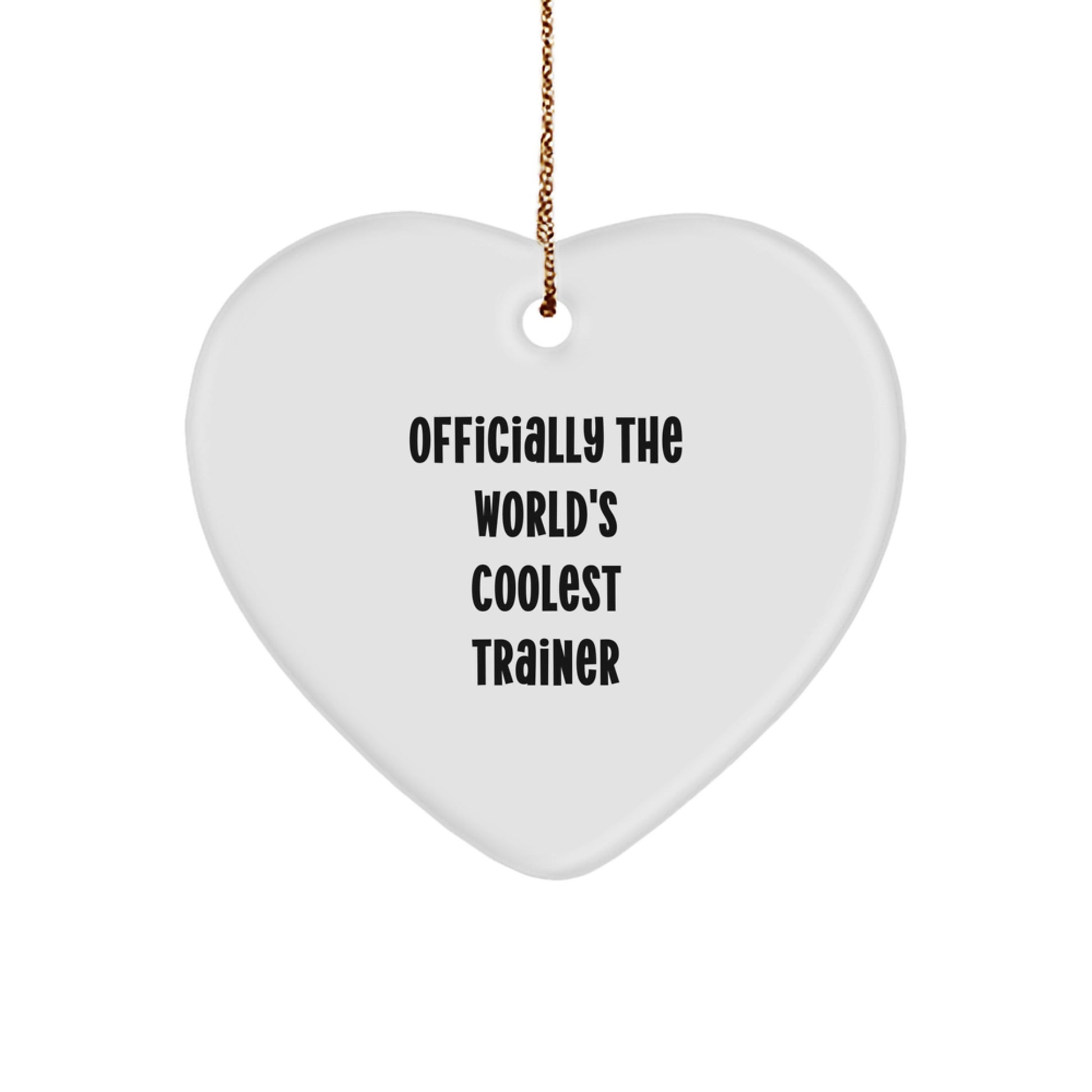 Funny Trainer Heart Ornament, Gifts for Trainer from Friends, Unique Christmas Decorations, Inspirational Quote - Officially The World's Coolest Trainer - Image 1