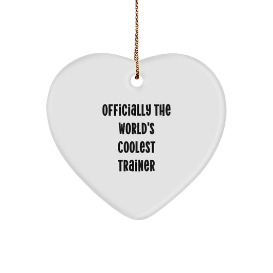 Funny Trainer Heart Ornament, Gifts for Trainer from Friends, Unique Christmas Decorations, Inspirational Quote - Officially The World's Coolest Trainer - Image 1