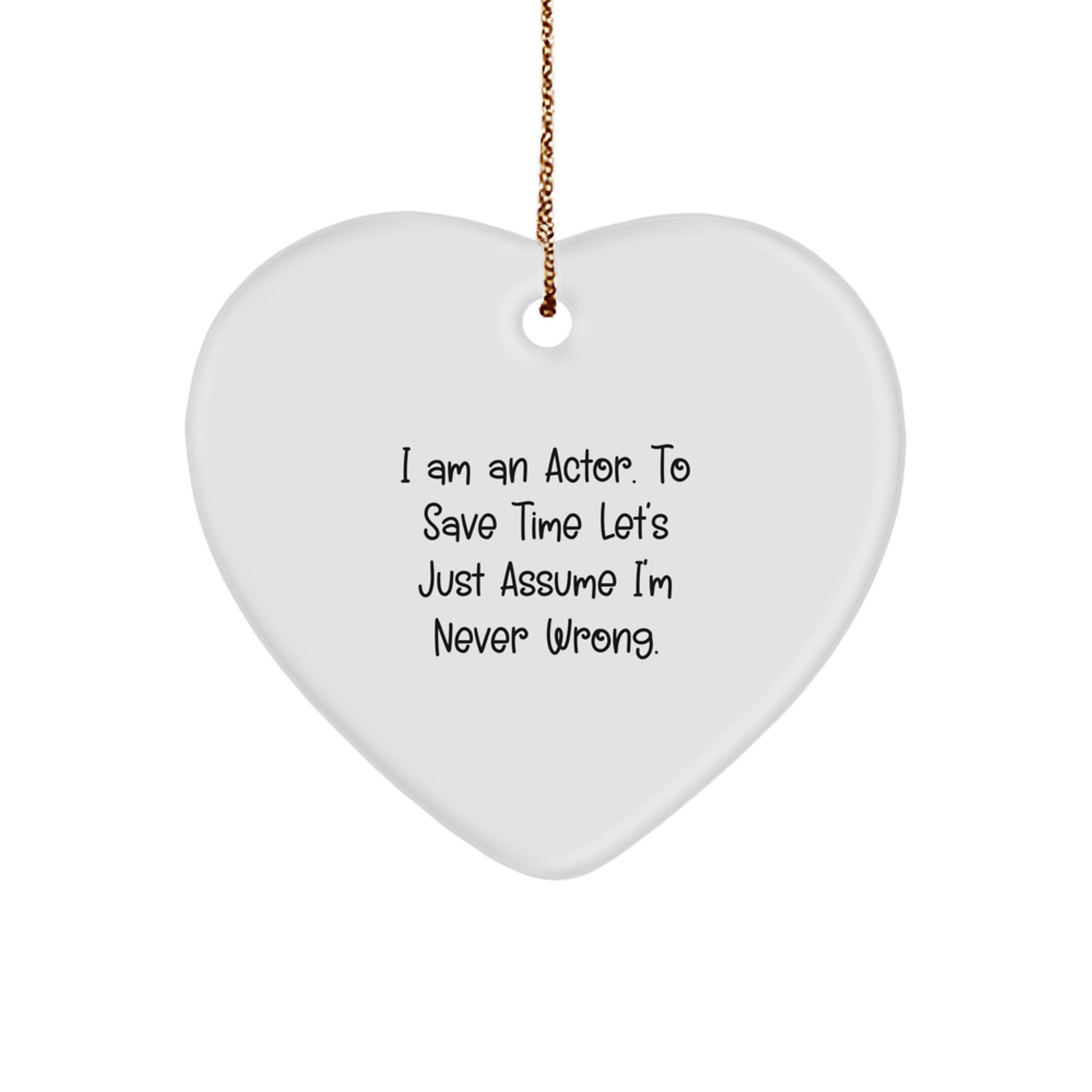 Funny Actor Gifts from Men to Friends, Actor Heart Ornament, I 'm Never Wrong Christmas Unique Gifts - Image 1