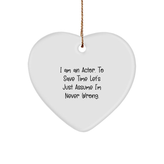 Funny Actor Gifts from Men to Friends, Actor Heart Ornament, I 'm Never Wrong Christmas Unique Gifts - Image 1
