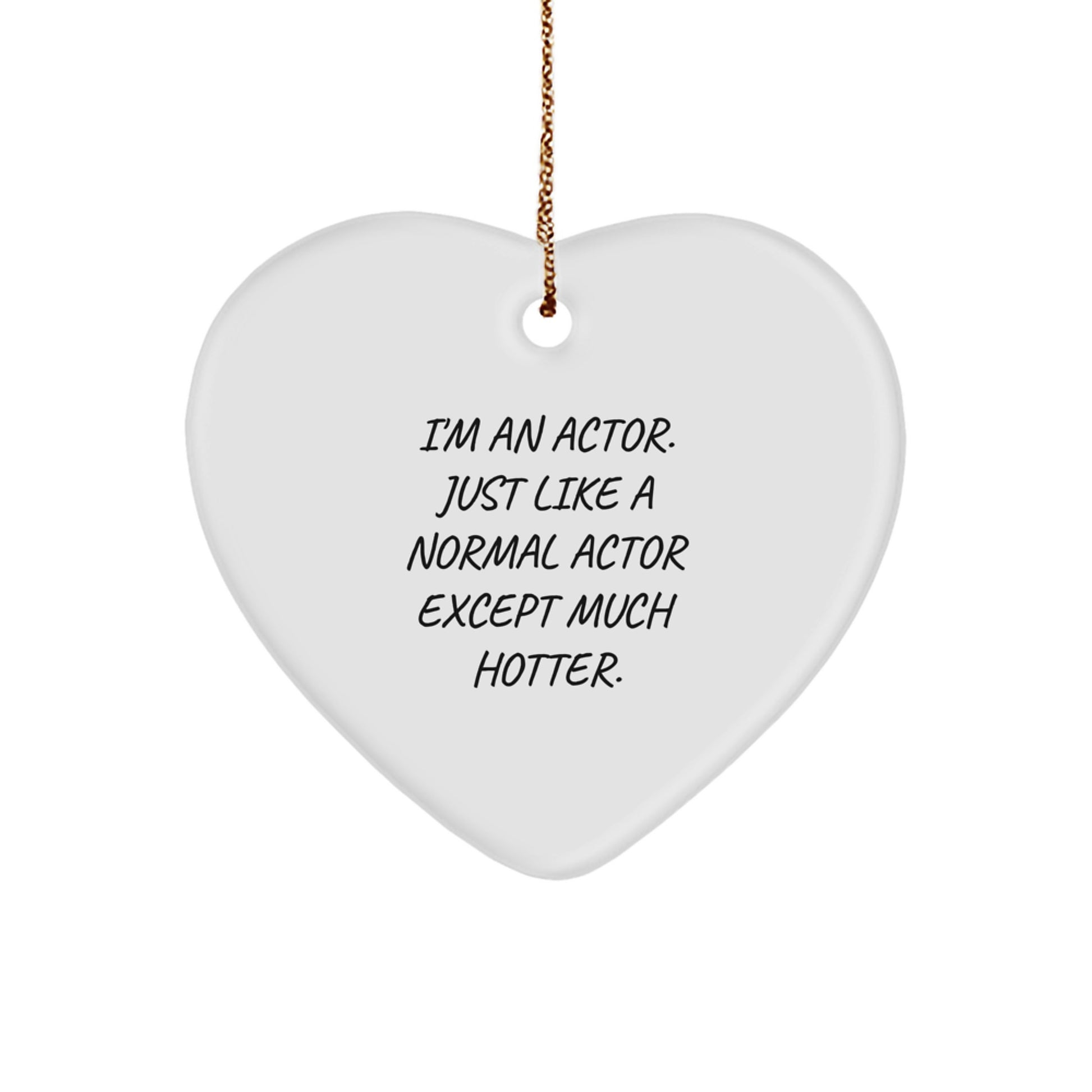 Funny Actor Gifts for Actor - I'm An Actor Heart Ornament, White Heart Shaped, Christmas Unique Gifts from Friends, Family, Coworkers, Men, Women - Image 1
