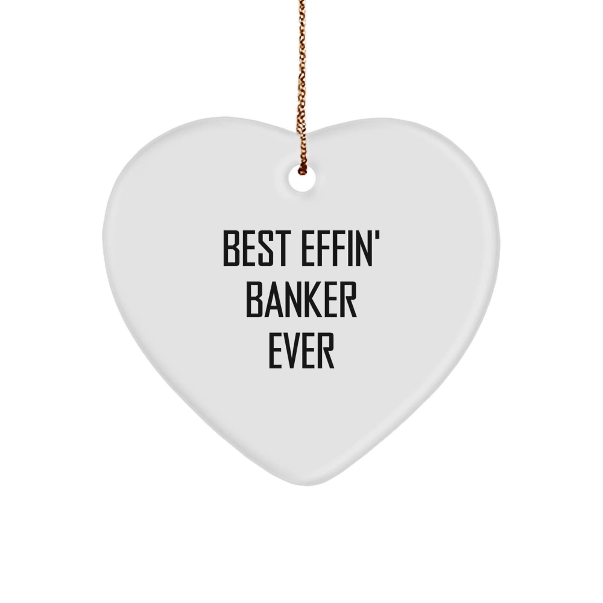 Funny Banker Gifts, Heart Ornament for Banker, Best Effin' Banker Ever Christmas Unique Gifts from Friends to Banker - Image 1