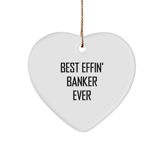 Funny Banker Gifts, Heart Ornament for Banker, Best Effin' Banker Ever Christmas Unique Gifts from Friends to Banker - Image 1