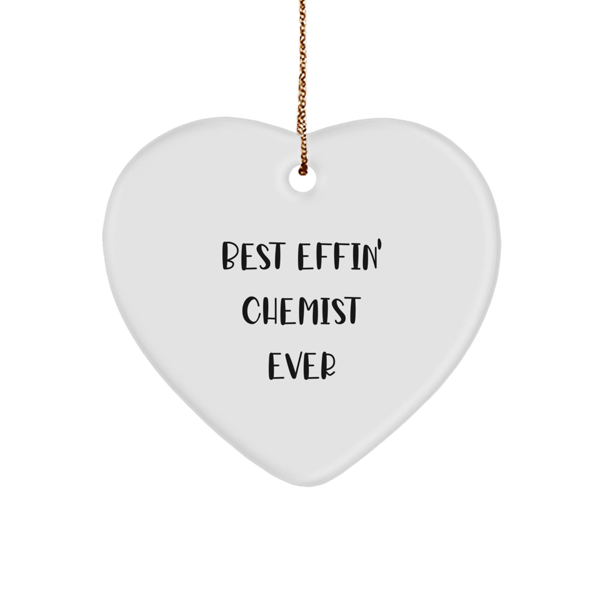 Funny Chemist Heart Ornament Gift for Men, Christmas Unique Gifts from Friends to Chemist, 'Best Effin' Chemist Ever' Quote, Heart Shaped MDF with Gold Cord - Image 1
