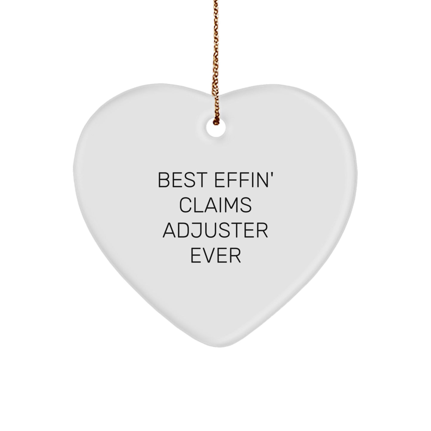 Funny Claims Adjuster Gifts from Friends, Heart Ornament for Christmas Unique Gifts, 'Best Effin' Claims Adjuster Ever' Quote Heart Shaped - Image 1