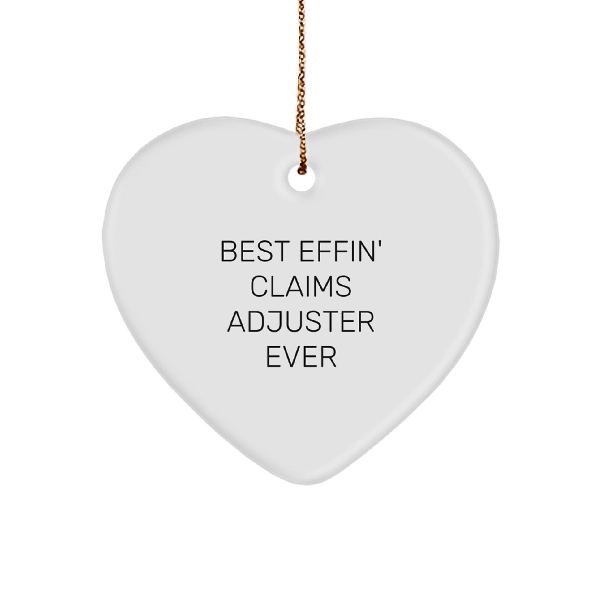 Funny Claims Adjuster Gifts from Friends, Heart Ornament for Christmas Unique Gifts, 'Best Effin' Claims Adjuster Ever' Quote Heart Shaped - Image 1