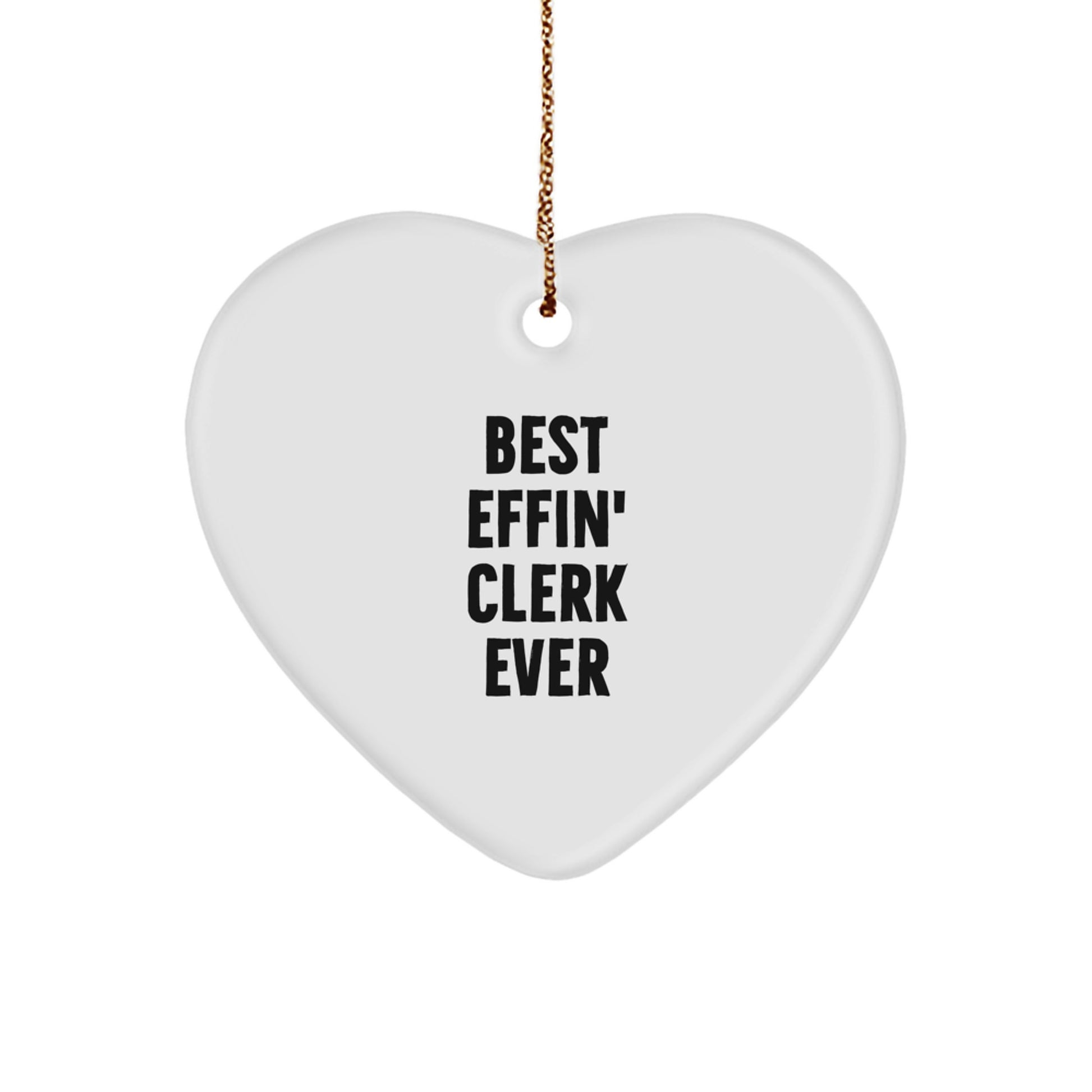 Cute Clerk Heart Ornament Gifts from Friends for Men - Funny Quote 'Best Effin' Clerk Ever' Christmas Unique Decoration - Image 1