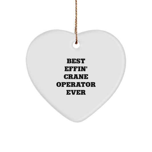 Funny Crane Operator Gifts for Men, Women, Friends, Coworkers, Family - 'Best Effin' Crane Operator Ever' Heart Ornament for Christmas Unique Gifts - Image 1