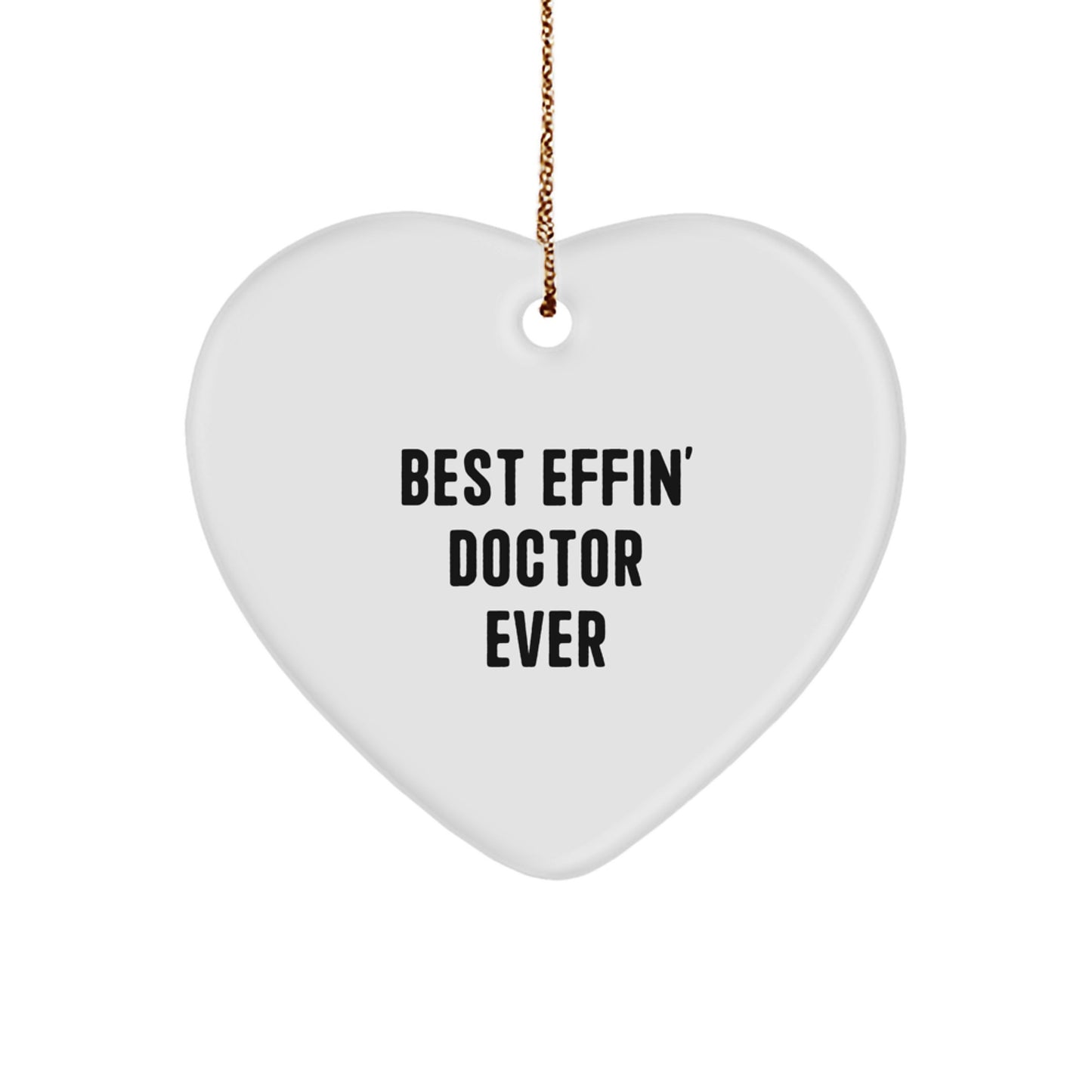 Funny Doctor Gifts from Friends and Family - Best Effin' Doctor Ever Heart Ornament, Heart Shaped Christmas Unique Gifts - Image 1