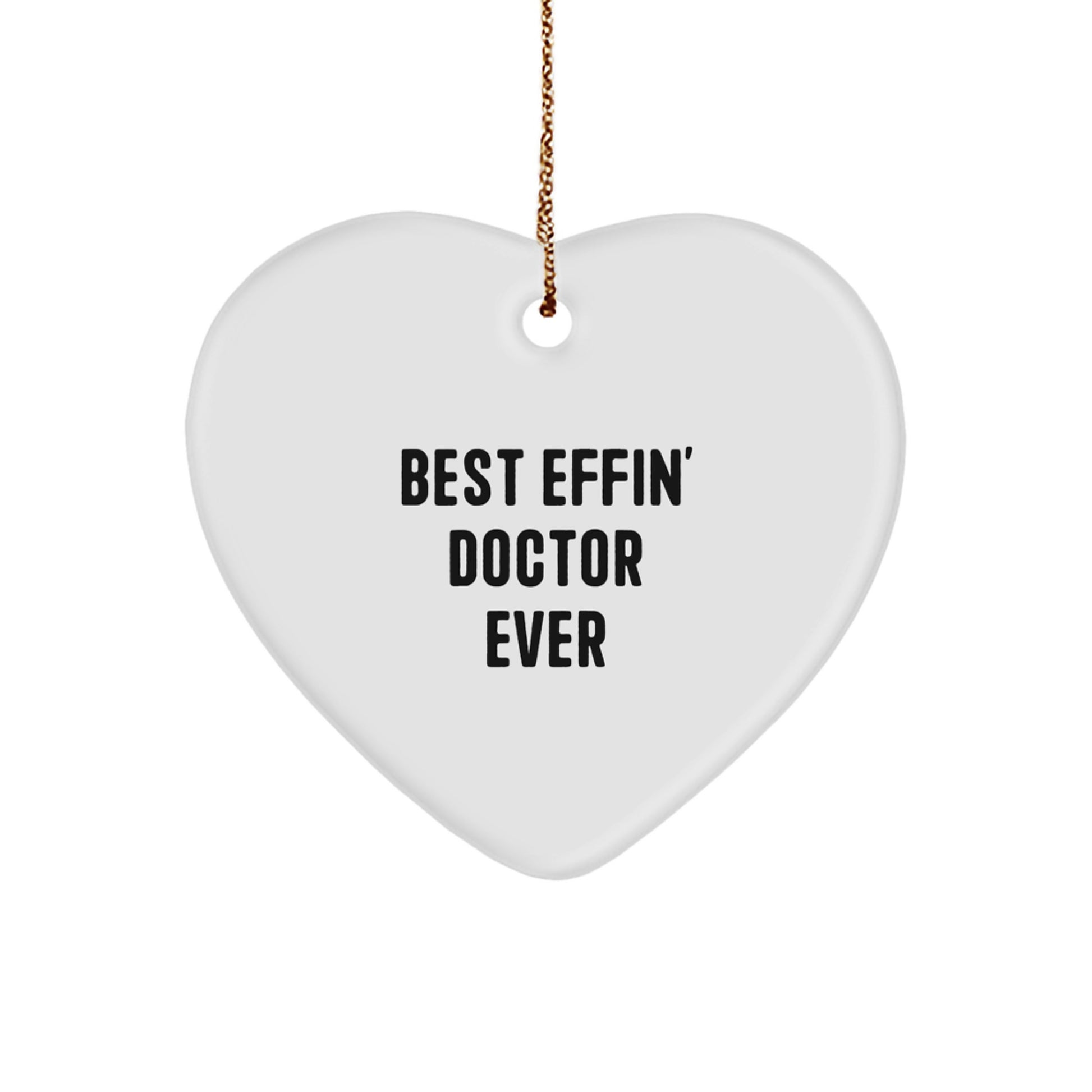Funny Doctor Gifts from Friends and Family - Best Effin' Doctor Ever Heart Ornament, Heart Shaped Christmas Unique Gifts - Image 1