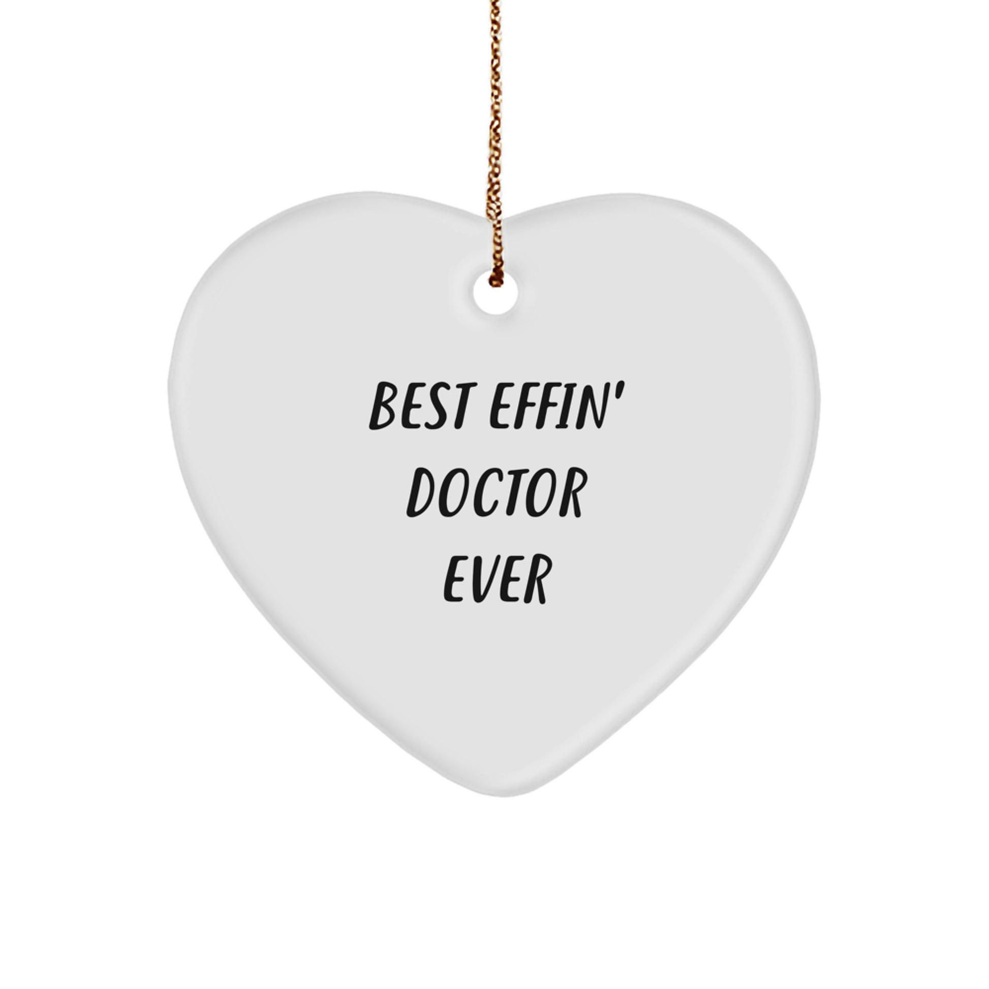 Funny Doctor Gifts for Him, Men - Heart Ornament 'Best Effin' Doctor Ever' Christmas Unique - Image 1