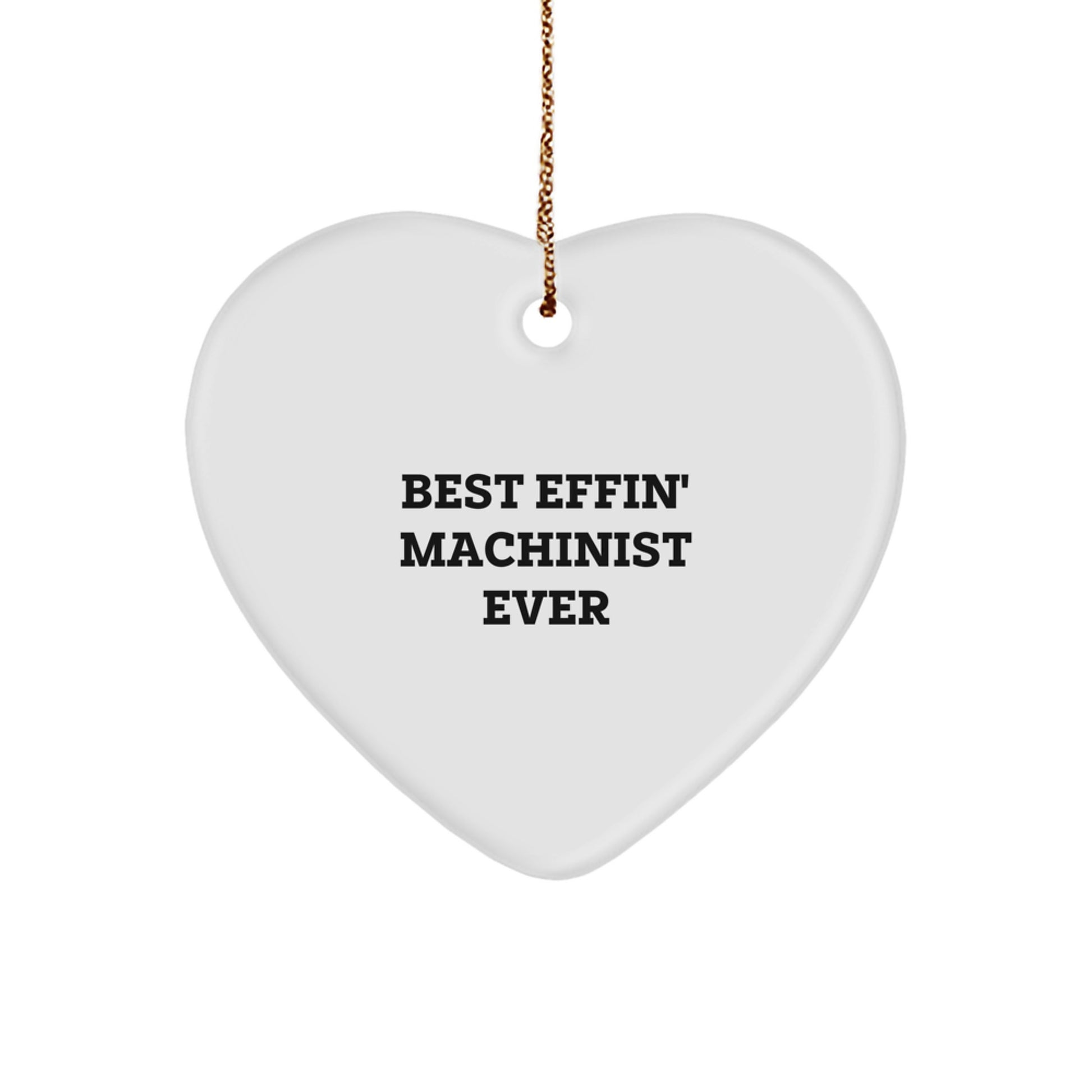 Funny Machinist Gifts from Friends, Gifts for Machinist, Best Effin' Machinist Ever Heart Ornament, Christmas Unique Gifts - Image 1