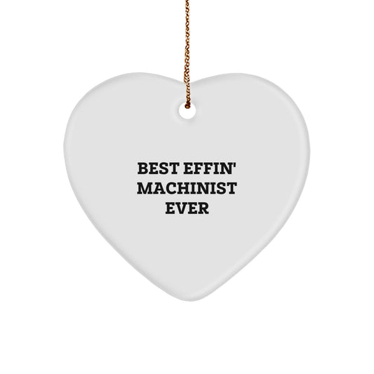 Funny Machinist Gifts from Friends, Gifts for Machinist, Best Effin' Machinist Ever Heart Ornament, Christmas Unique Gifts - Image 1