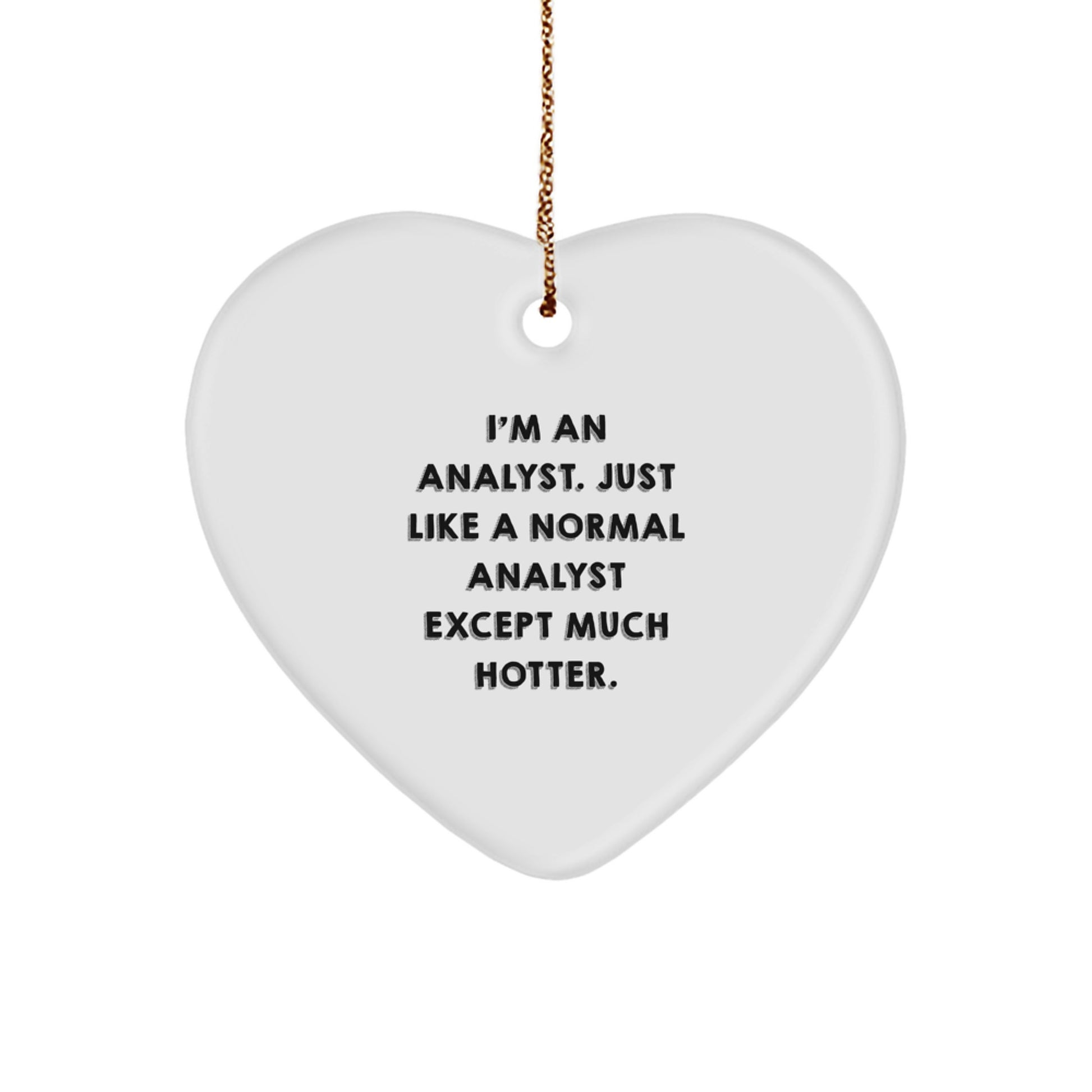 Funny Analyst Heart Ornament Gifts from Friends for Men - I'm An Analyst Except Much Hotter, Heart Shaped White, Christmas Unique Decorations - Image 1