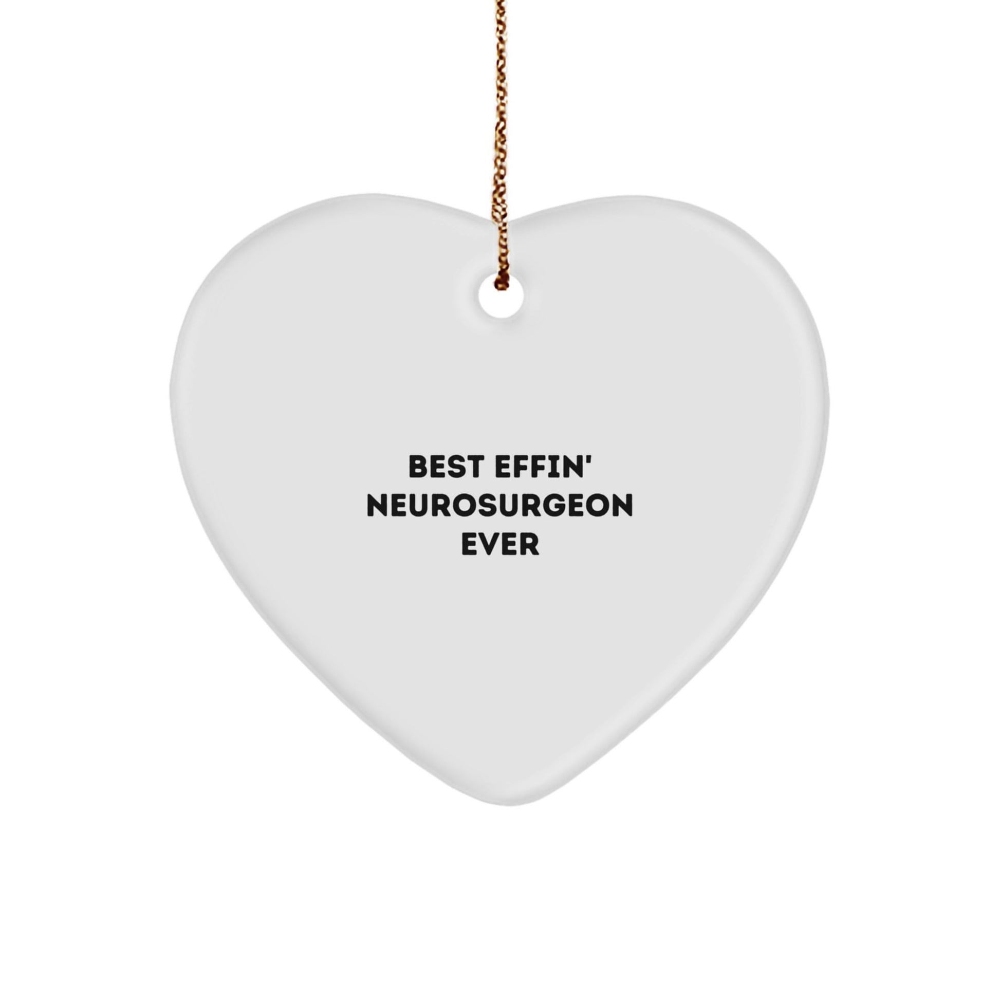 Funny Neurosurgeon Gifts from Best Effin' Neurosurgeon Ever - Heart Ornament for Men, Women, Coworkers, Family, Christmas Unique Gifts - Image 1