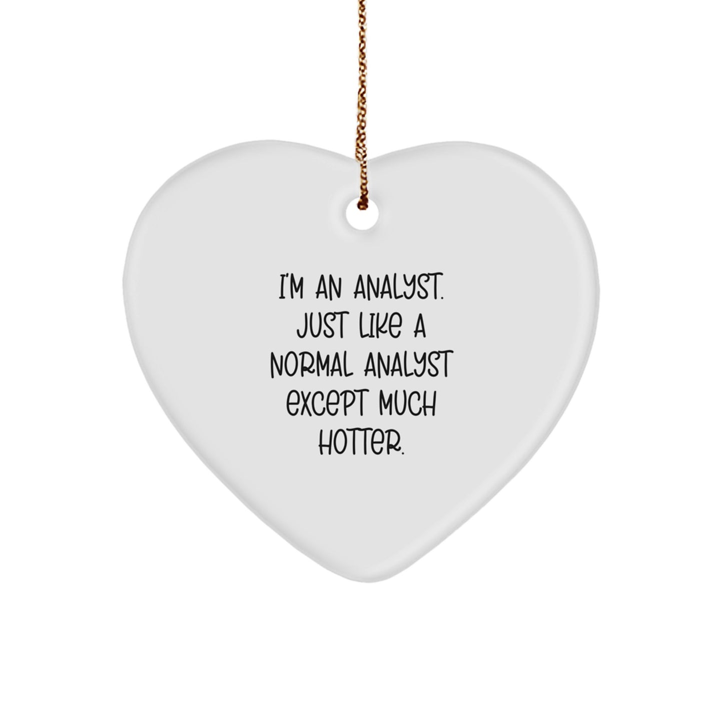 Gifts from Friends and Family for Analyst Christmas Unique Heart Ornament, Funny Analyst Heart Shaped Decoration, I'm An Analyst Gift, Analyst Lover Present - Image 1