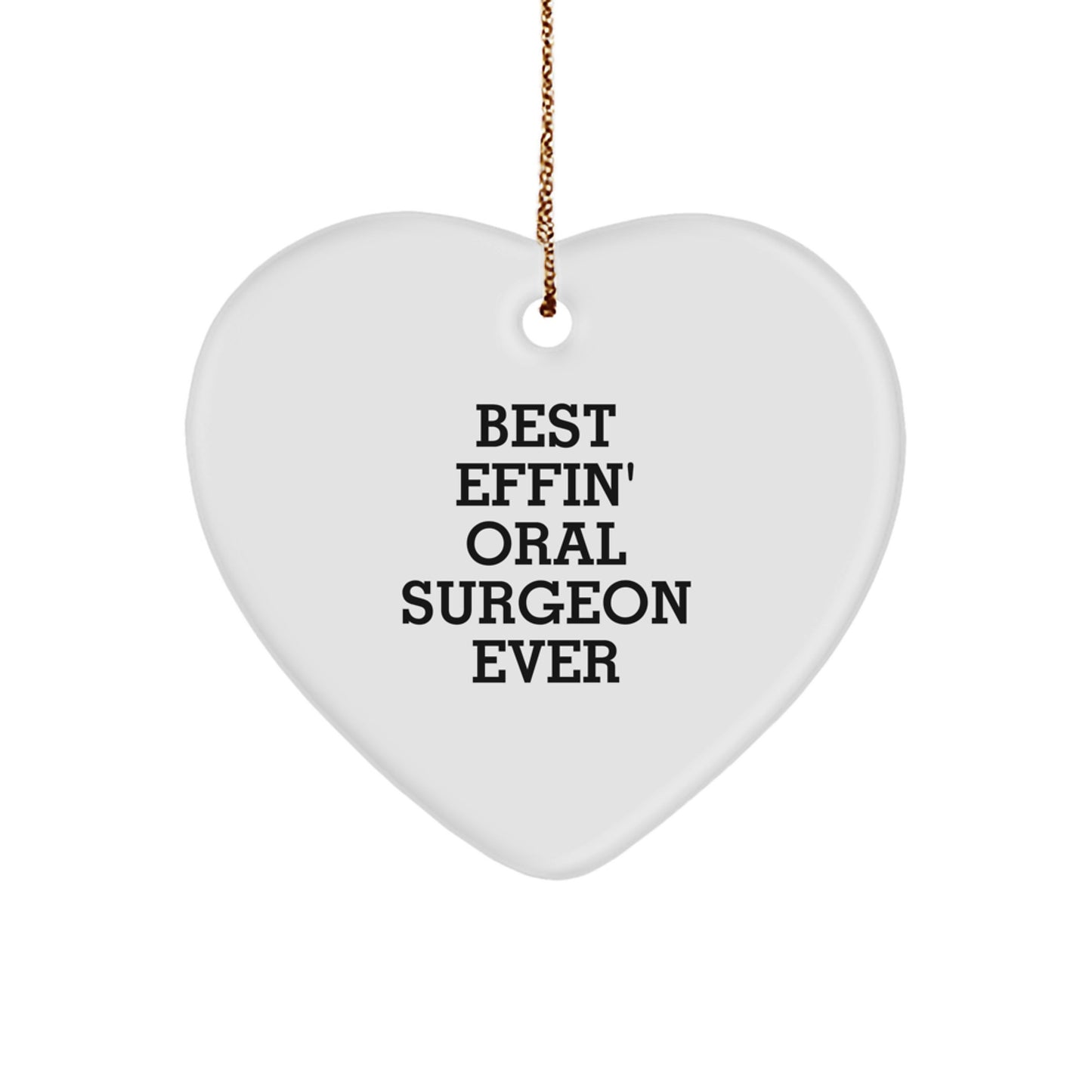 Funny Oral Surgeon Heart Ornament Gifts from Friends, Heart Shaped White Christmas Unique Gifts for Oral Surgeon Best 'Effin' Ever - Image 1
