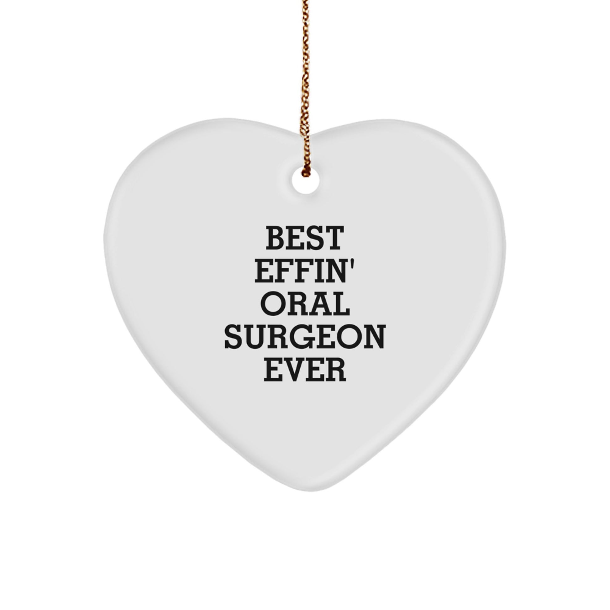Funny Oral Surgeon Heart Ornament Gifts from Friends, Heart Shaped White Christmas Unique Gifts for Oral Surgeon Best 'Effin' Ever - Image 1