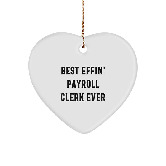 Gifts from Coworkers for Payroll Clerks - Funny 'Best Effin Payroll Clerk Ever' Heart Ornament, Christmas Unique Gifts - Image 1