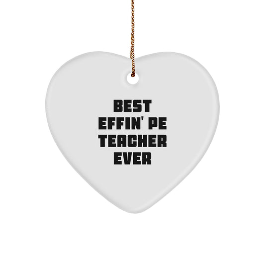 Funny PE Teacher Heart Ornament Gift for Men from Family - Best Effin' Pe Teacher Ever Christmas Unique Gifts - Image 1
