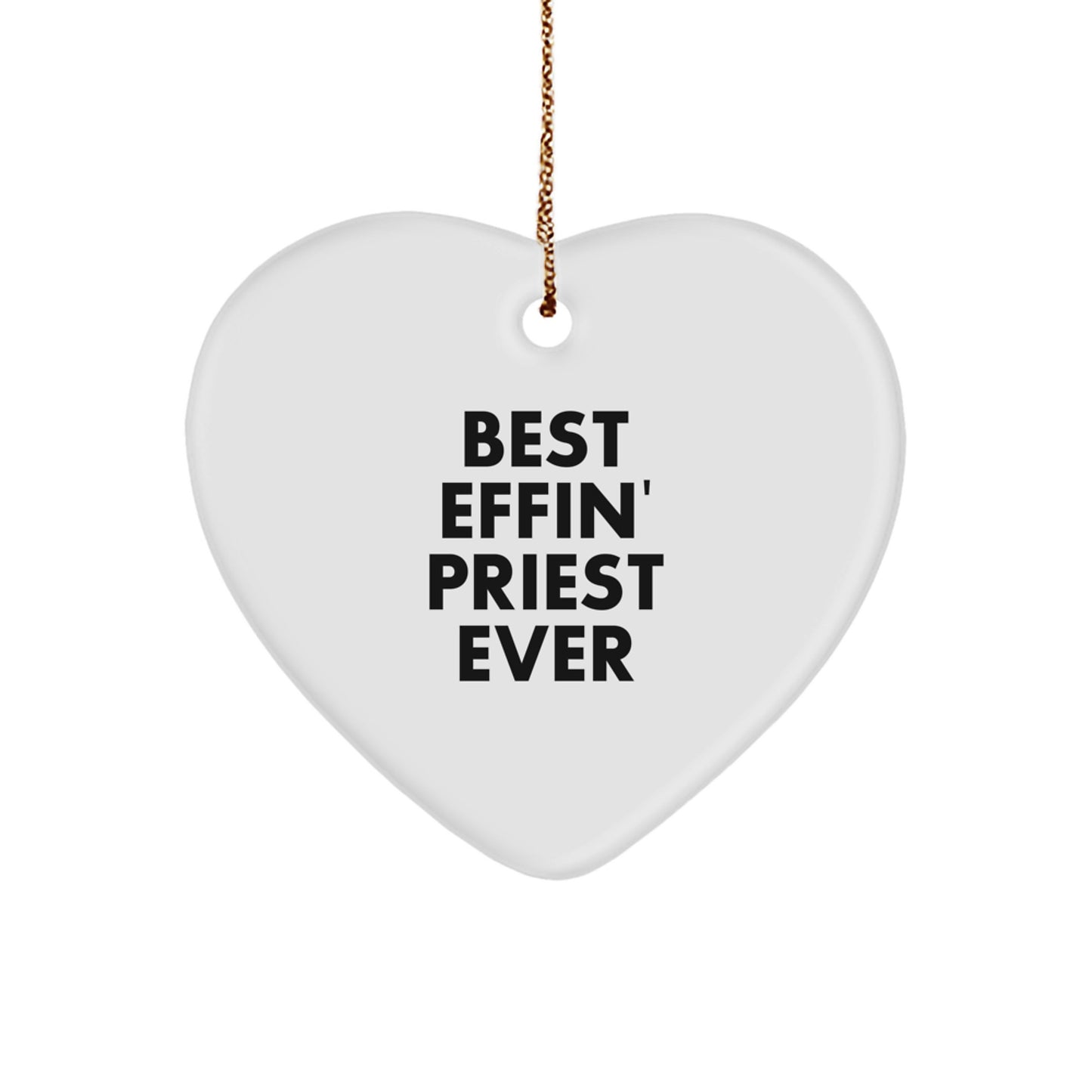 Funny Priest Heart Ornament Gift for Men, 'Best Effin' Priest Ever', Christmas Unique Gifts from Men to Priest, White Heart Shaped MDF - Image 1