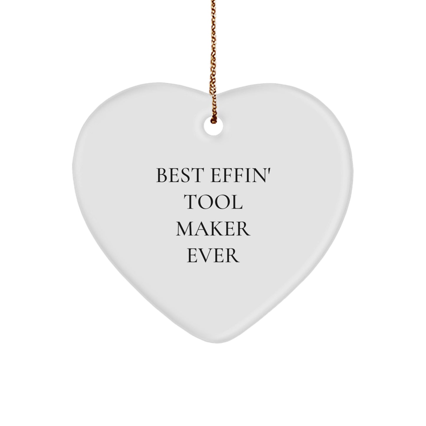 Funny Gifts from Friends and Family for the Best Effin' Tool Maker Ever in White Heart Ornament, Tool Maker Gifts, Christmas Unique Gifts - Image 1