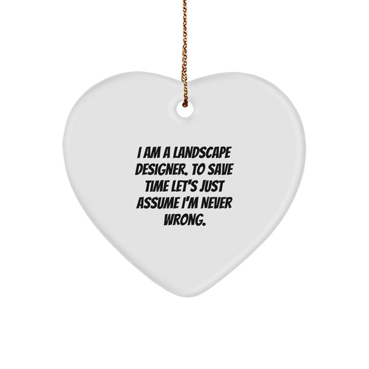 Funny Landscape Designer Gifts from Friends and Family, Heart Ornament Quotes for Christmas Unique Gifts, Gifts for Landscape Designer, I'm Never Wrong Ornament - Image 1