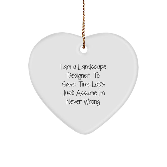 Funny Landscape Designer Gifts for Friends - Heart Ornament, 'I'm Never Wrong' Quote, Unique Christmas Decorations - Image 1