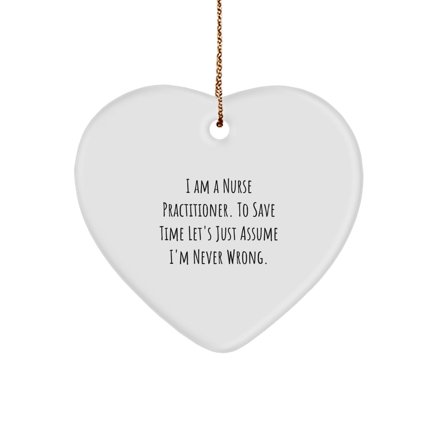 Christmas Unique Gift for Her Nurse Practitioner Never Wrong Heart Ornament - Image 1