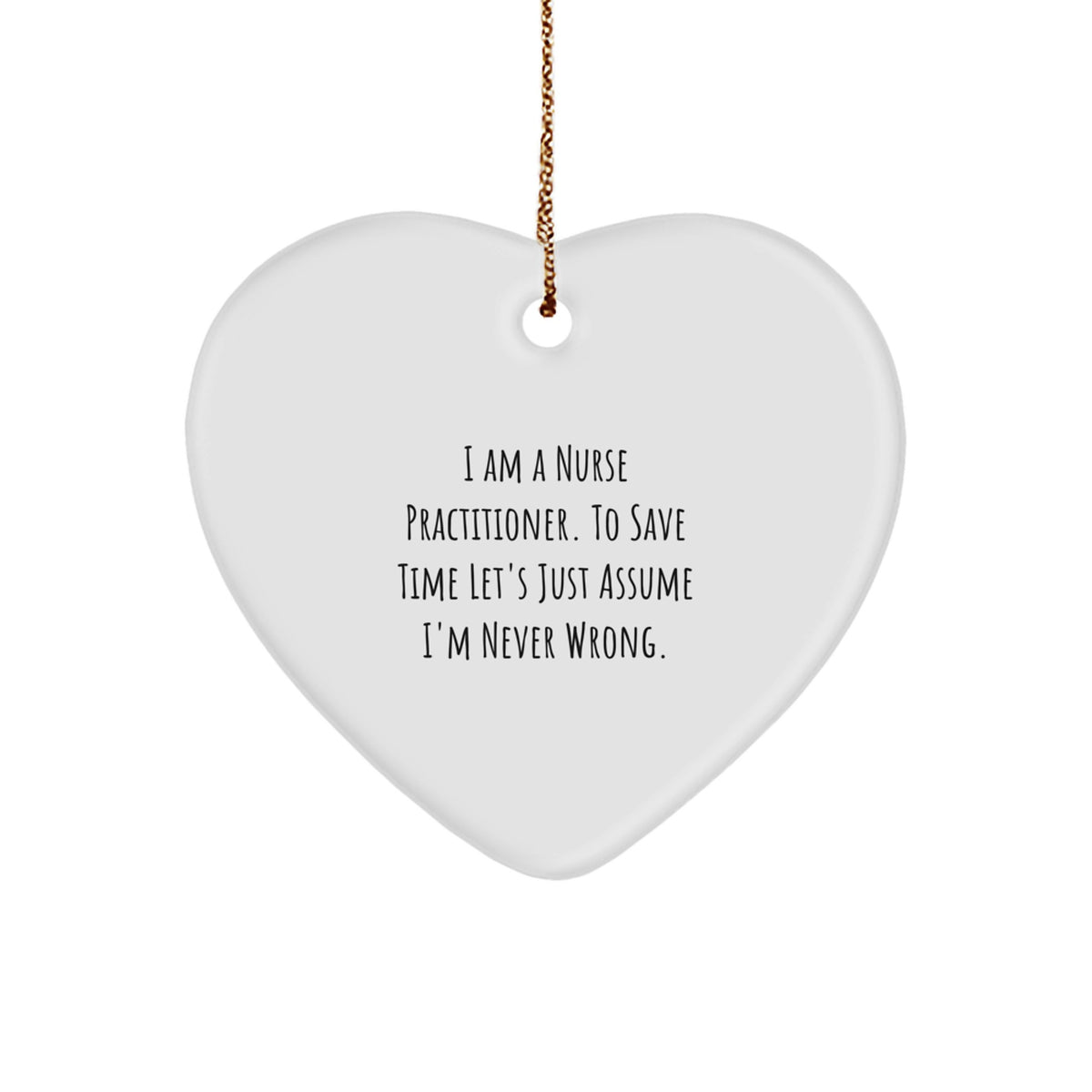 Christmas Unique Gift for Her Nurse Practitioner Never Wrong Heart Ornament - Image 1