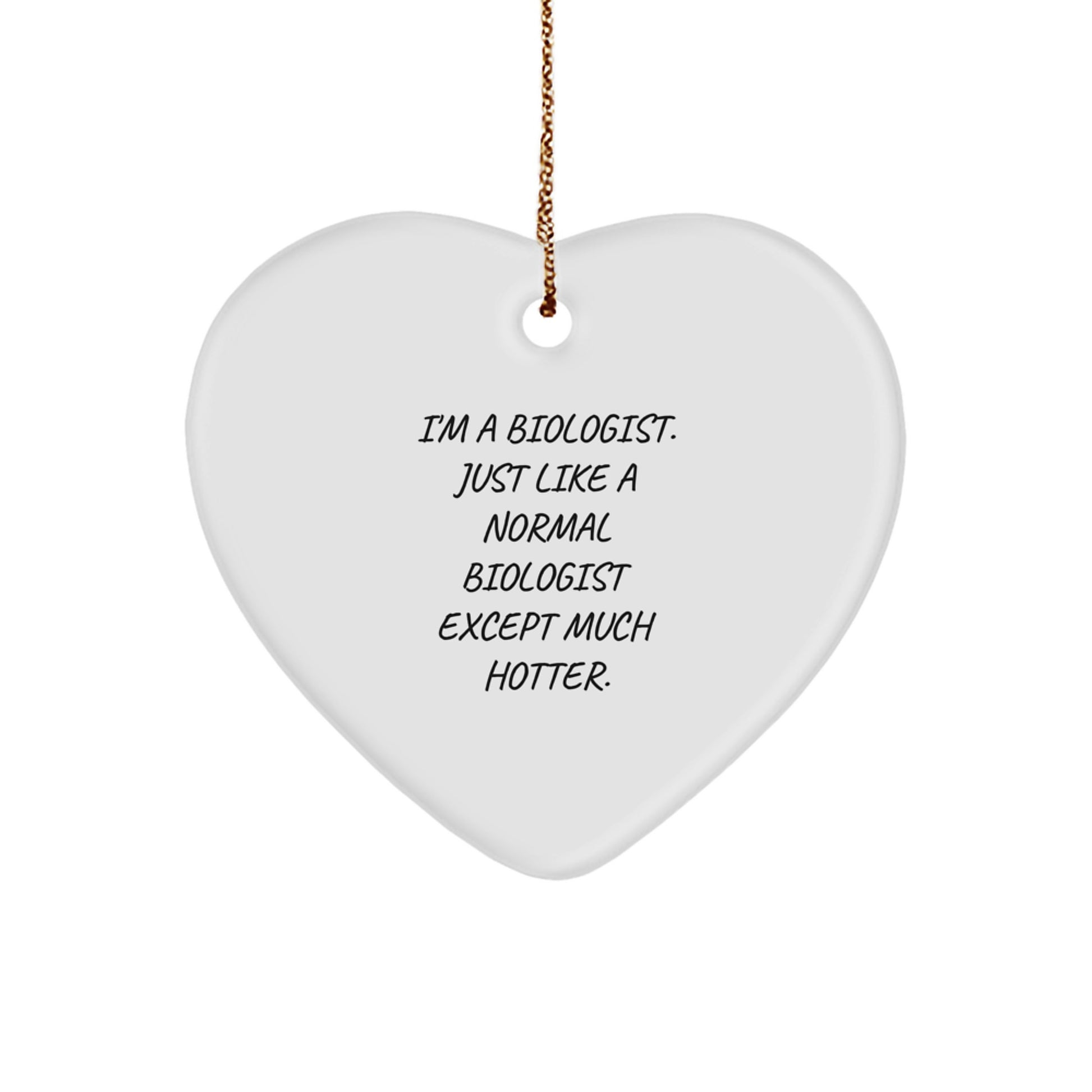 Funny Biologist Gifts for Men, Women, Coworkers, or Friends - I'm A Biologist Heart Ornament - Image 1