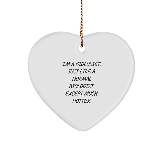 Funny Biologist Gifts for Men, Women, Coworkers, or Friends - I'm A Biologist Heart Ornament - Image 1