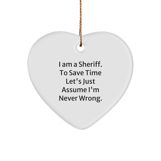 Funny Sheriff Gifts for Men - Heart Ornament 'I'm Never Wrong' Christmas Unique Presents - Image 1