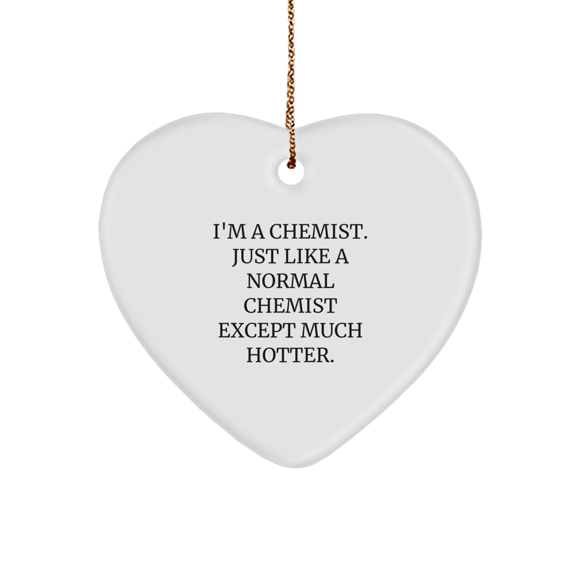 Chemist Gifts from Friends for Christmas Unique Heart Ornament, Funny Chemist Heart Shaped Decor, White MDF with Gold Cord - Image 1