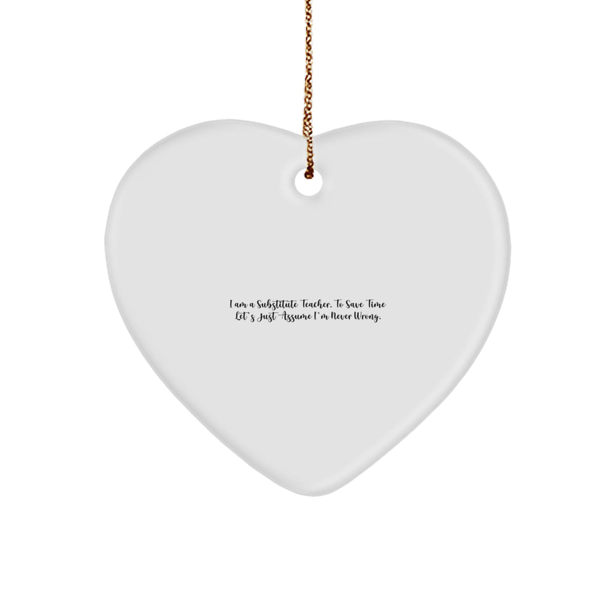 Substitute Teacher Keepsake Christmas Unique Gift for Him Assume I'm Never - Image 1