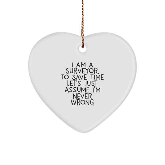 Funny Heart Ornament Gifts from Men to Surveyor Friends for Christmas, Unique Heart Shaped MDF Decor, Perfect Surveyor Gifts, I Am A Surveyor, Never Wrong, Humorous - Image 1