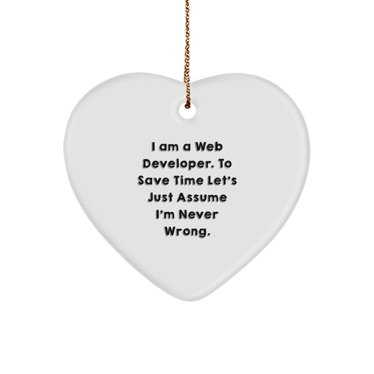 Funny Web Developer Gifts from Family, Heart Ornament with 'I Am A Web Developer. To Save Time Let's Just Assume I'm Never Wrong.' Quote, Perfect for Christmas - Image 1