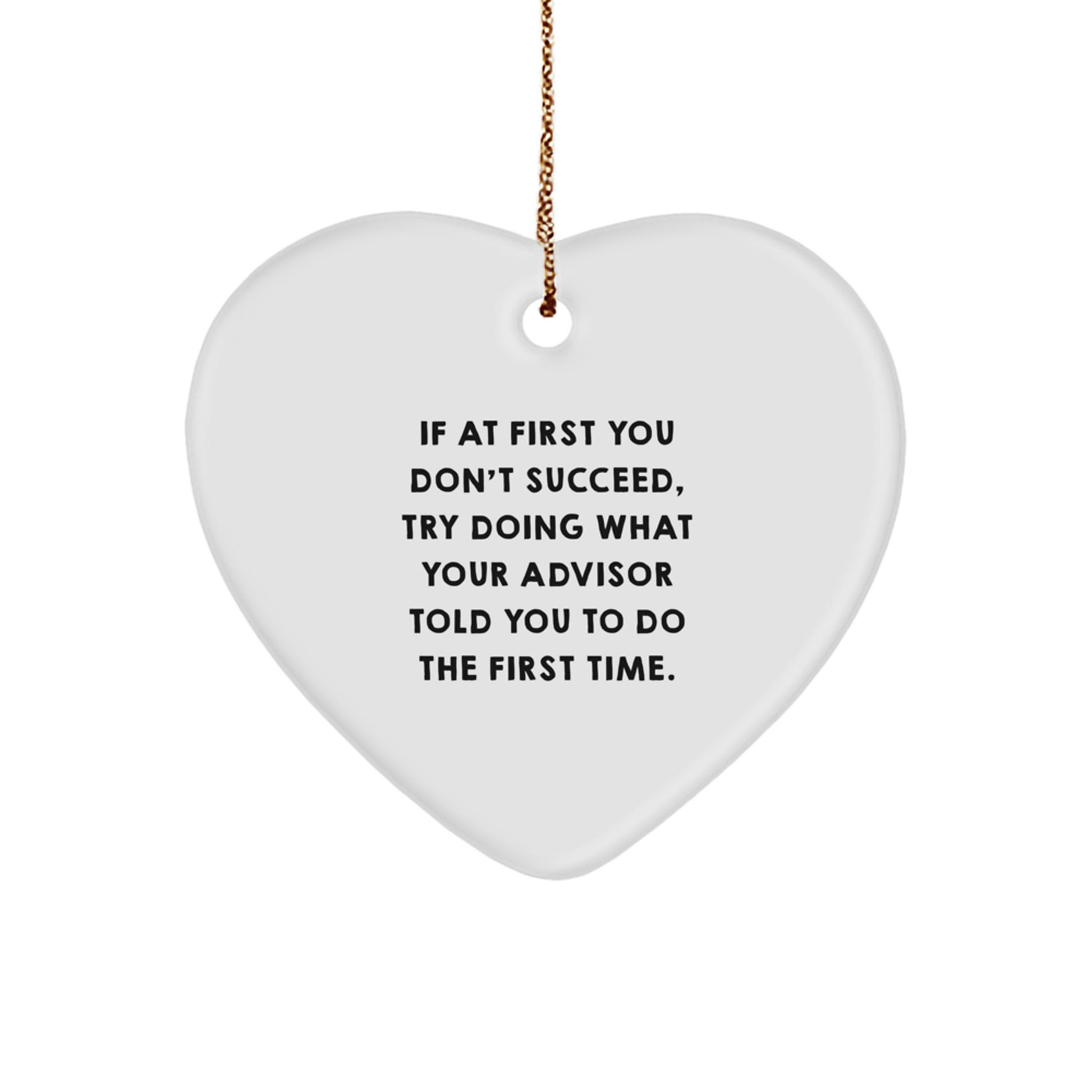 Funny Advisor Heart Ornament Gifts from Friends, Coworkers, or Family - 'If At First You Don't Succeed...', Heart Shaped, White, Christmas Unique Gifts - Image 1