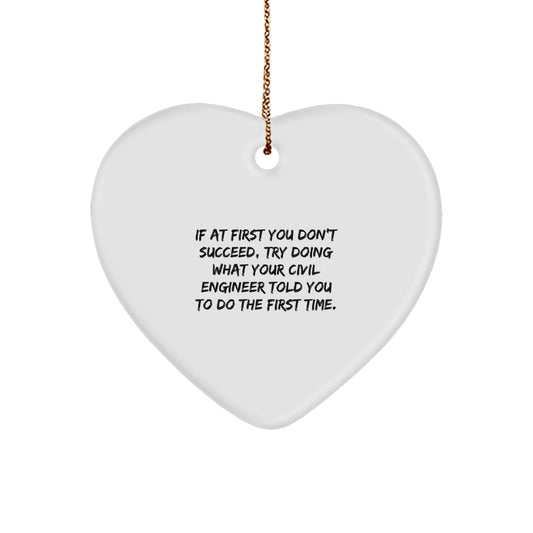 Funny Civil Engineer Gifts, Heart Ornament with a Twist, 'Try What They Told You' Quote Gifts from Friends, Coworkers or Family for Civil Engineer Men - Image 1