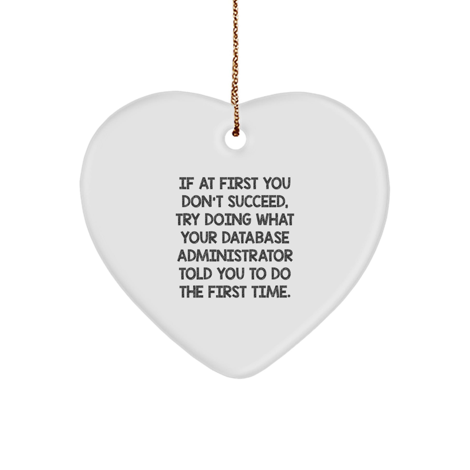 Funny Quote Heart Ornament for Database Administrator Gifts from Friends and Family, Unique Christmas Unique Gifts for Men and Women, Inspirational Heart Shaped Ornament - Image 1