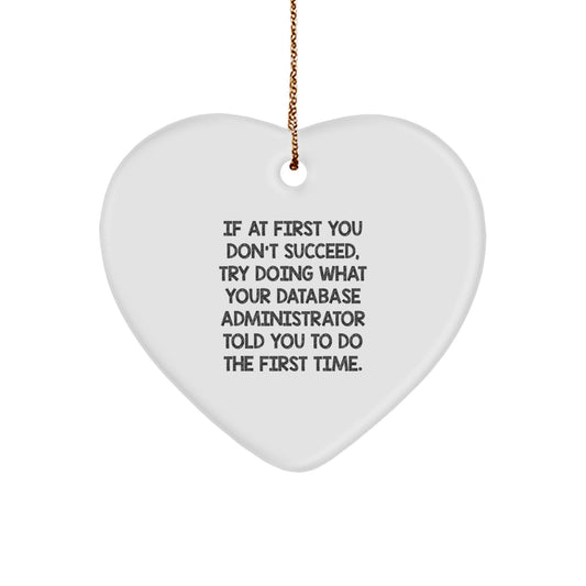 Funny Quote Heart Ornament for Database Administrator Gifts from Friends and Family, Unique Christmas Unique Gifts for Men and Women, Inspirational Heart Shaped Ornament - Image 1