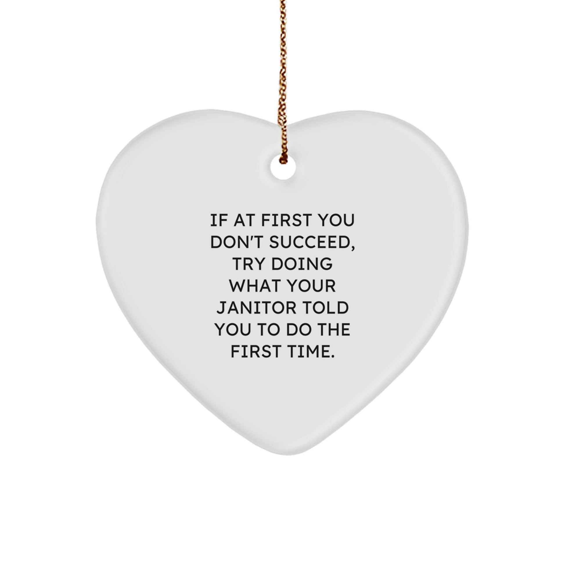 Funny Janitor Gift Heart Ornament, If At First You Don't Succeed Gifts from Men to Janitor Friends and Family, Unique Christmas Decorations - Image 1