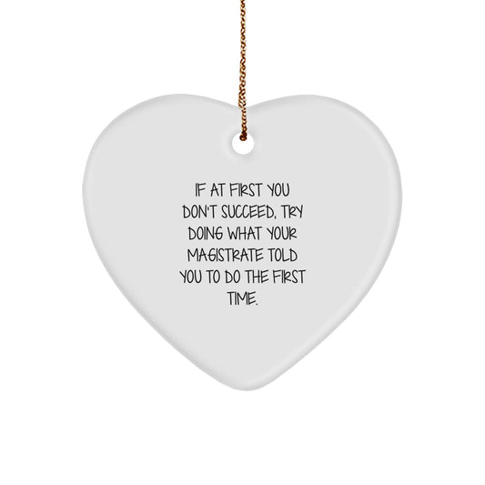 Magistrate Gifts from Friends - Funny Heart Ornament for Men - Christmas Unique Gifts for Magistrates - Image 1