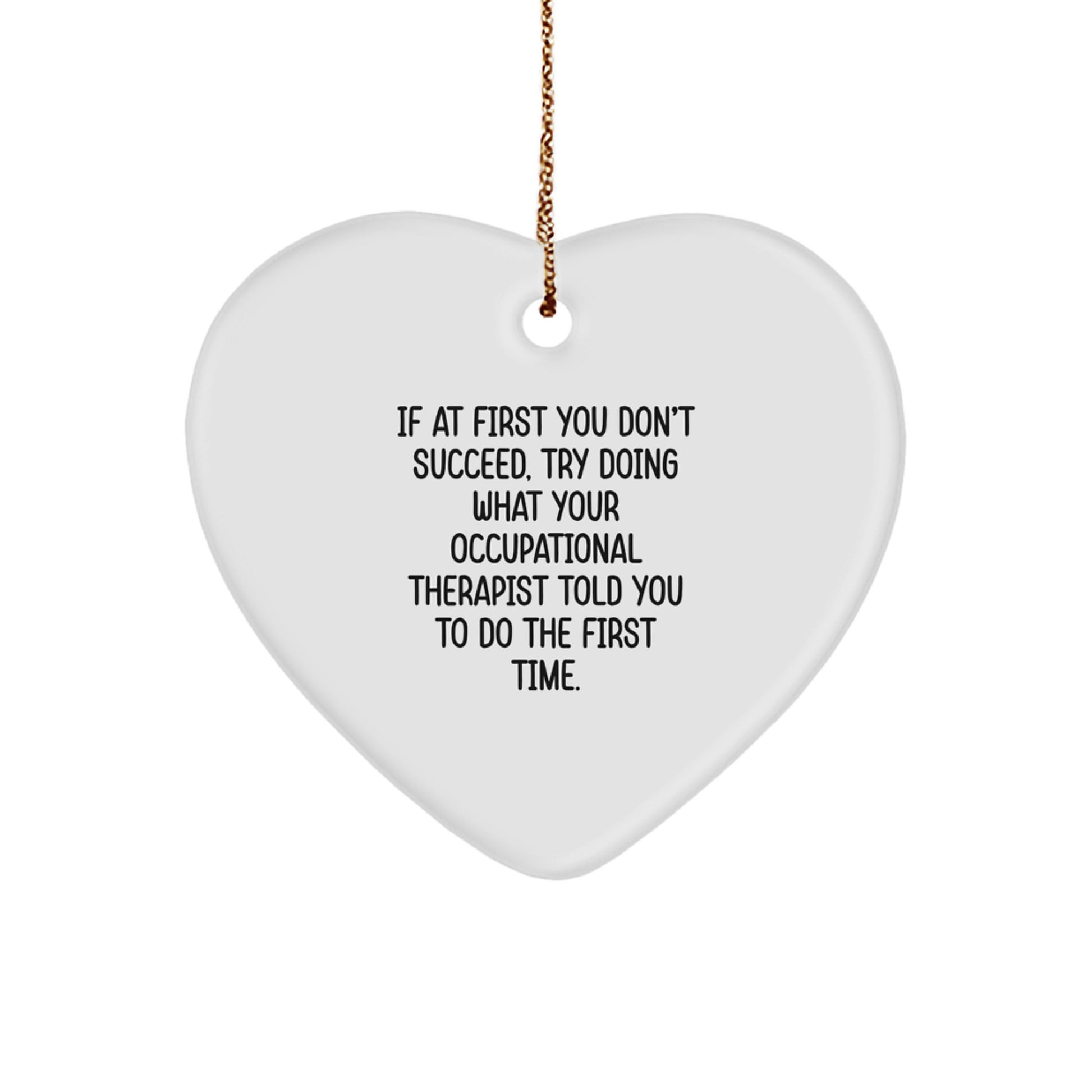 Funny Gifts from Friends for Occupational Therapist Heart Ornament, Occupational Therapist Humor, Christmas Unique Gifts for Occupational Therapist, If At First You Don't Succeed Quote Ornament - Image 1